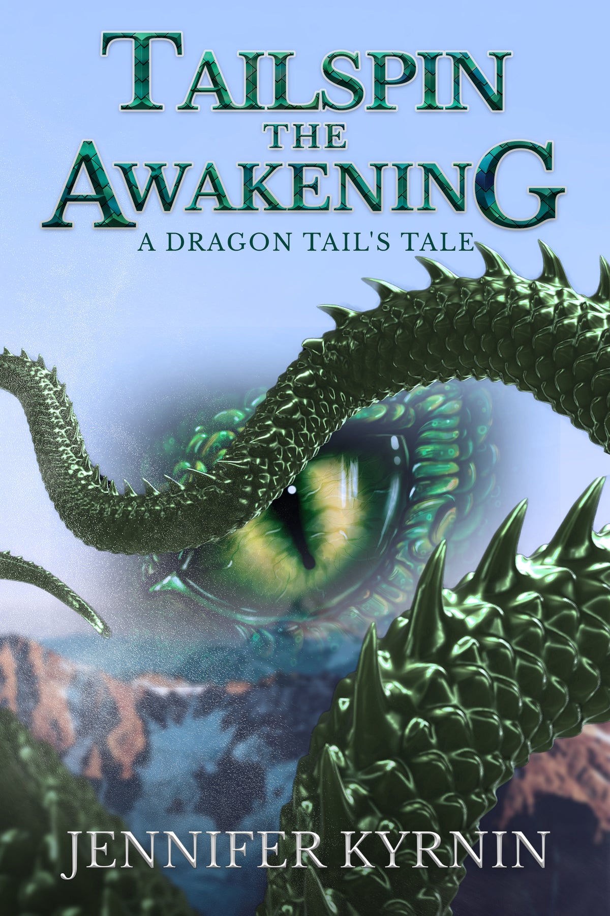 Book cover for 'Tailspin the Awakening: A Dragon Tail's Tale' by Jennifer Kyrnin, featuring a large green dragon with a glowing yellow-green eye against a soft blue sky and rocky landscape background.